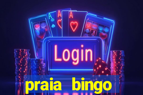 praia bingo dinheiro infinito 2022